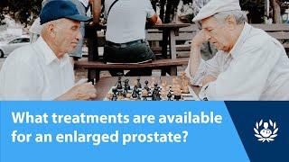 What treatments are available for an enlarged prostate?