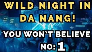 12 Crazy Tourist Moments in Da Nang Nightlife