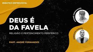 Deus é da favela - Entrevista com André Fernandes