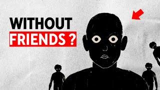 This Is The Reason You Don't Have Friends | Spiritual Awakening Symptoms