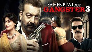 Saheb Biwi Aur Gangster 3 - Full Movie | Sanjay Dutt, Jimmy Sheirgill, Mahie G | New Bollywood Movie