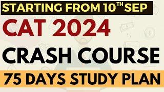 CAT 2024 crash course starting from 10 September | Basics to Advance 75 days course | Check details