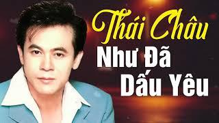 NHƯ ĐÃ DẤU YÊU - THÁI CHÂU || LIÊN KHÚC NHẠC VÀNG TRỮ TÌNH XƯA NGHE HOÀI KHÔNG CHÁN