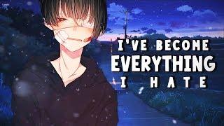 Nightcore - I’ve become everything i hate (Lovespelledbackwards) - Lyrics