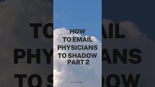 How to email physicians to shadow- pt.2 #predmedstudent #networking #premed #medblogger #medschool