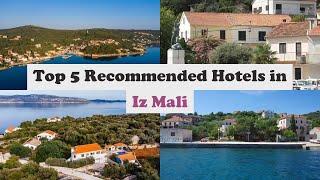 Top 5 Recommended Hotels In Iz Mali | Best Hotels In Iz Mali