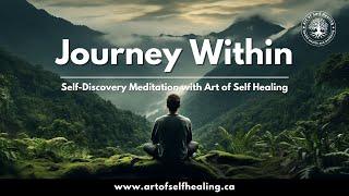 Journey Within: Self-Discovery Meditation with Art of Self Healing