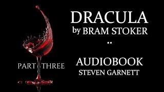 DRACULA by Bram Stoker | FULL AUDIOBOOK Part 3 of 3 | Classic English Lit. UNABRIDGED & COMPLETE