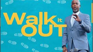 Walk It Out! | Bishop Dale C. Bronner