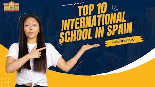 Top 10 International School in Spain//Best School In Spain #spain