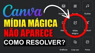 [COMO RESOLVER] MÍDIA MÁGICA NÃO APARECE NO CANVA - O QUE FAZER?