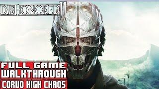 DISHONORED 2 Full Game Walkthrough - No Commentary (#Dishonored2 Full Game High Chaos) 2016