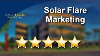 Solar Flare Marketing Phoenix Arizona Incredible 5 Star Review