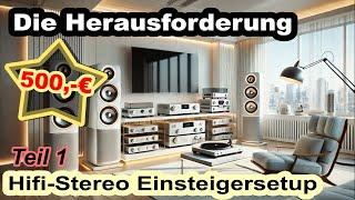 Hifi Stereo Anlage für Einsteiger und Preisbewusste - Klappt das mit max. 500€? - Teil 1