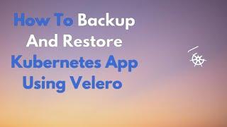 DevOps Tutorials | Kubernetes cluster backup and restore with  Velero - Kubernetes cluster backup