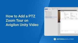 How to Add a PTZ Zoom Tour on Avigilon Unity Video