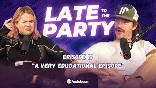 A Very Educational Episode | Late To The Party - episode 17