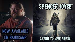 Spencer Joyce - Learn To Live Again (Unreleased Song)