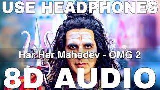 Har Har Mahadev (8D Audio) || OMG 2 || Vikram Montrose || Akshay Kumar, Pankaj Tripathi