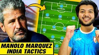 MANOLO MARQUEZ TACTICS - HOW WILL INDIA SETUP UNDER MANOLO #indianfootball