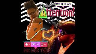 Mr  Hot Topic -  Got My Attention