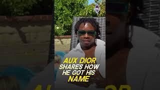 Aux Dior On How He Got His Name 