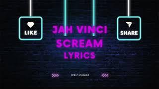 Jah Vinci - Scream Lyrics | Lyrics Lounge