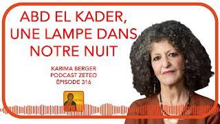 Zeteo #316 - Karima Berger : Abd el-Kader, une lampe dans la nuit