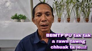 BBMTP Pu tak tak a rawn tawng chhuak ta tlat  mai le... !