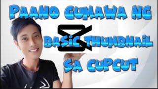 PAANO GUMAWA NG BASIC THUMBNAIL GAMIT ANG CAPCUT PARA SA MGA BEGINNERS 2023! STEP BY STEP TUTORIAL