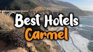 Best Hotels In Carmel, CA - For Families, Couples, Work Trips, Luxury & Budget