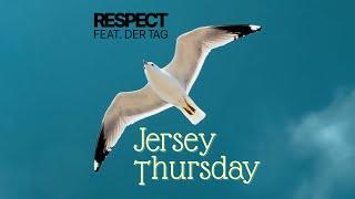 RESPECT feat. Der Tag - Jersey Thursday