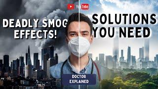 Deadly Side Effects of Smog! Smog Solutions! Doctor Explains