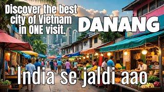 STOP Overlooking Danang the MOST AMAZING City in Vietnam! India se jaldi aao!