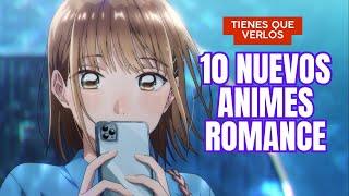 10 NUEVOS ANIMES DE ROMANCE QUE DEBES VER AHORA YA