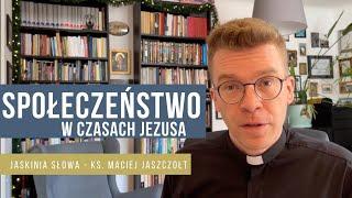 Społeczeństwo w czasach Jezusa - (z)rozumieć Biblię - Jaskinia Słowa - ks. Maciej Jaszczołt