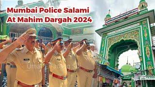 Mahim Dargah Me Aai Mumbai Police Salami Dene | Mahim Dargah Urs Start 2024 | Makhdoom Shah Baba