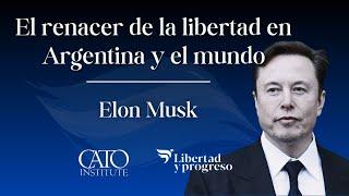 Elon Musk en "El renacer de la libertad en la Argentina y el mundo"