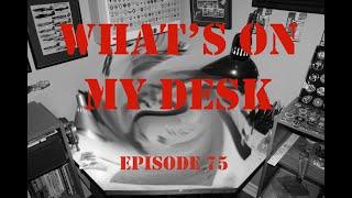 What's on my Desk ep.75: March 2025