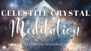 Celestite Crystal Energy | 20 Minute Guided Meditation