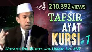 MEMAHAMI AYAT KURSI | Tafsir Ayat Kursi (Bagian 1) | Ustadz Dr. Musthafa Umar, Lc. MA