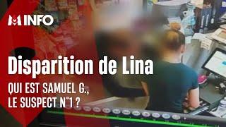 Disparition de Lina : l'inquiétant profil de Samuel G.