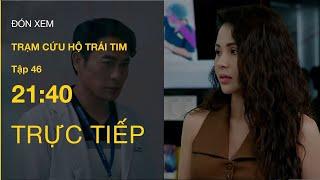 TRỰC TIẾP VTV3 | Full Tập 46 - Trạm Cứu Hộ Trái Tim | VTV Giải Trí