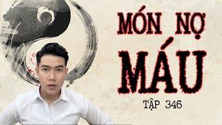 CHUYỆN MA CHÚ 3 DUY | TẬP 346 : MÓN NỢ MÁU