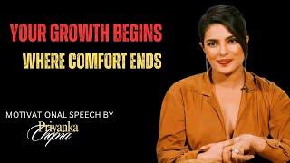 YOUR GROWTH BEGINS WHERE COMFORT ENDS Motivational Speech By Priyanka Chopra