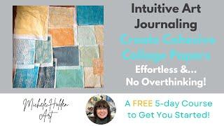 Intuitive Art Journaling - Creating Cohesive Collage Papers!