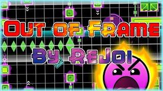 Out of Frame (By ReJoi) | Geometry Dash