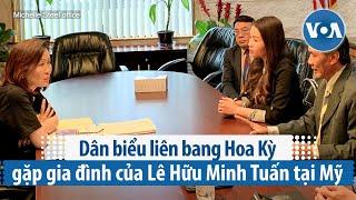 Dân biểu liên bang Hoa Kỳ gặp gia đình của Lê Hữu Minh Tuấn tại Mỹ | VOA Tiếng Việt