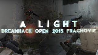 CS:GO - A LIGHT (DreamHack Open 2015 Highlights)