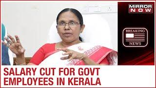 6 days salary cut for 5 months of all government employees in Kerala